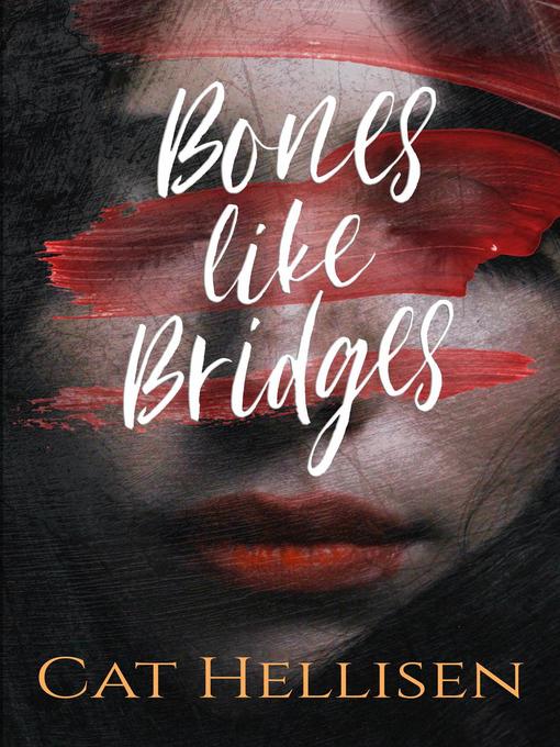 Title details for Bones Like Bridges by Cat Hellisen - Available
